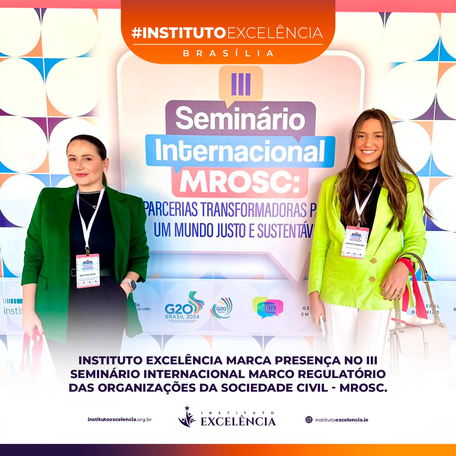 O Instituto Excelência, representado pelas advogadas Wallyda Guerreiro e Iasmim Lopes, se fez presente no  o III Seminário Internacional Marco Regulatório das Organizações da Sociedade Civil (MROSC): Parcerias transformadoras para um mundo justo e sustentável.